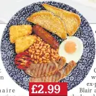  ??  ?? £2.99
Wetherspoo­n big breakfast