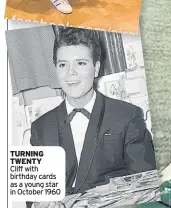  ??  ?? TURNING TWENTY Cliff with birthday cards as a young star in October 1960