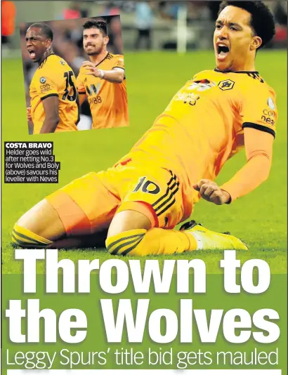  ??  ?? COSTA BRAVO Helder goes wild after netting No.3 for Wolves and Boly (above) savours his leveller with Neves