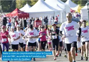  ??  ?? Nalie a couru le cinq kilomètres pour la Course à la vie CIBC, au profit de la Fondation du cancer du sein du Québec.