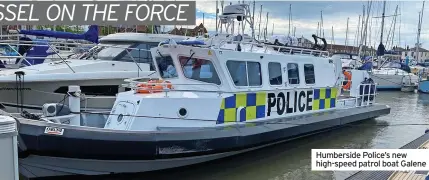  ?? ?? Humberside Police’s new high-speed patrol boat Galene