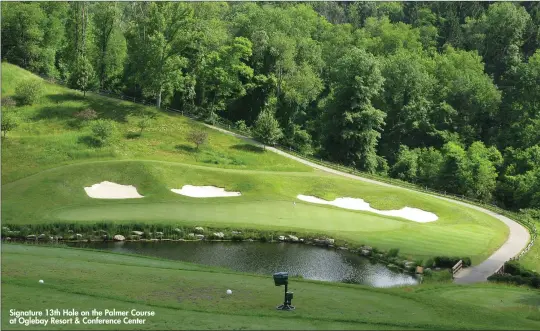  ??  ?? Signature 13th Hole on the Palmer Course at Oglebay Resort & Conference Center