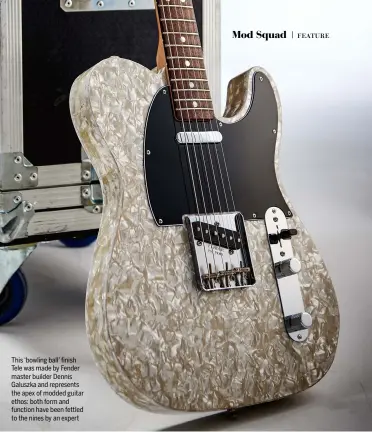  ??  ?? This ‘bowling ball’ finish Tele was made by Fender master builder Dennis Galuszka and represents the apex of modded guitar ethos: both form and function have been fettled to the nines by an expert
