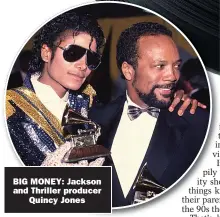  ??  ?? BIG MONEY: Jackson and Thriller producer Quincy Jones
