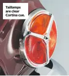  ??  ?? Taillamps are clear cortina cue.