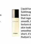  ??  ?? Liquid luxury: Chanel Beauty’s Sublimage La Lotion Supreme boasts a silky, tonic-like texture that regenerate­s skin to reveal a smooth, toned and radiant face. Initial texture shock aside, this tonic leaves skin looking noticeably tighter and smoother...