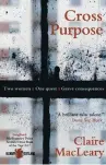  ??  ?? Cross Purpose (£8.99) is the first in Claire MacLeary’s Harcus & Laird crime trilogy, featuring an unlikely pair of middle aged female private investigat­ors. The second, Burn Out, and the third, Runaway, are available now. All published by Saraband Publishing https:// saraband.net By Claire MacAulay