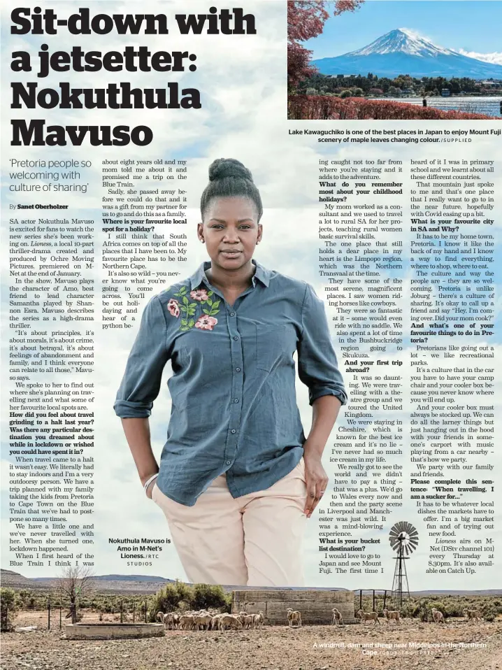  ?? /RTC STUDIOS /SUPPLIED ?? Nokuthula Mavuso is Amo in M-Net’s Lioness.
Lake Kawaguchik­o is one of the best places in Japan to enjoy Mount Fuji scenery of maple leaves changing colour.
A windmill, dam and sheep near Middelpos in the Northern Cape. /GROBLER DU PREEZ