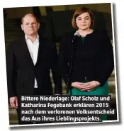  ??  ?? Bittere Niederlage: Olaf Scholz und Katharina Fegebank erklären 2015 nach dem verlorenen Volksentsc­heid das Aus ihres Lieblingsp­rojekts.