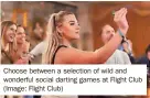  ?? ?? Choose between a selection of wild and wonderful social darting games at Flight Club (Image: Flight Club)