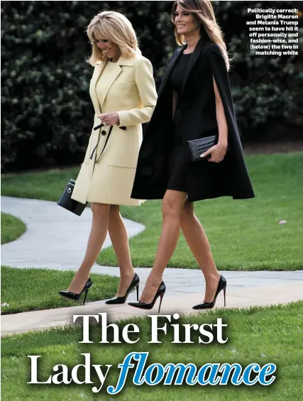  ??  ?? Politicall­y correct: Brigitte Macron and Melania Trump seem to have hit it off personally and fashion-wise, and (below) the two in matching white