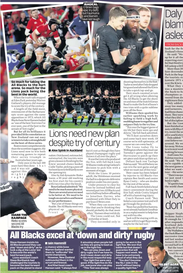  ??  ?? IOANE THE RAMPAGE Rieko scores second All Blacks try MAGICAL O’Brien bags epic try (left) but Faumuina and Barrett have last laugh SILENT ROAR Hansen aims swipe at Lions
