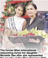  ?? ?? The former Miss Internatio­nal welcoming home her daughter Michelle Dee after she represente­d the country at the Miss Universe 2023 with a Top 10 finish and four special awards.