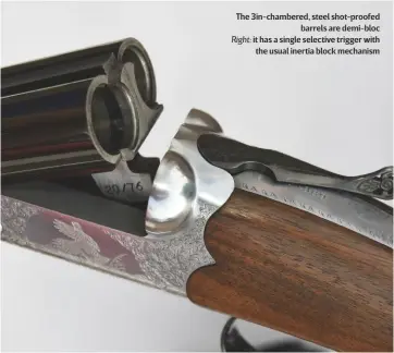  ??  ?? The 3in-chambered, steel shot-proofed
barrels are demi-bloc Right: it has a single selective trigger with the usual inertia block mechanism