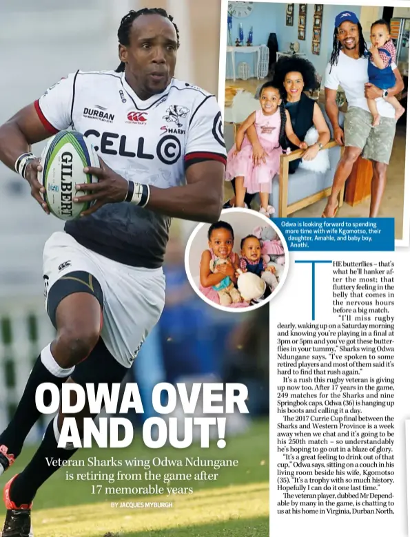  ??  ?? Odwa is looking forward to spending more time with wife Kgomotso, their daughter, Amahle, and baby boy, Anathi.