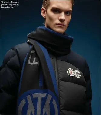  ?? ?? The Inter x Moncler jacket designed by Remo Ruffini.