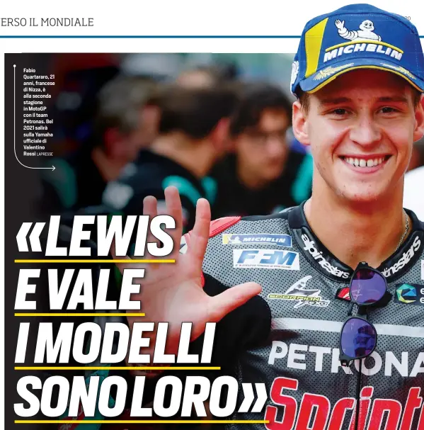  ?? LAPRESSE ?? Fabio Quartararo, 21 anni, francese di Nizza, è alla seconda stagione in MotoGP con il team Petronas. Bel 2021 salirà sulla Yamaha ufficiale di Valentino Rossi