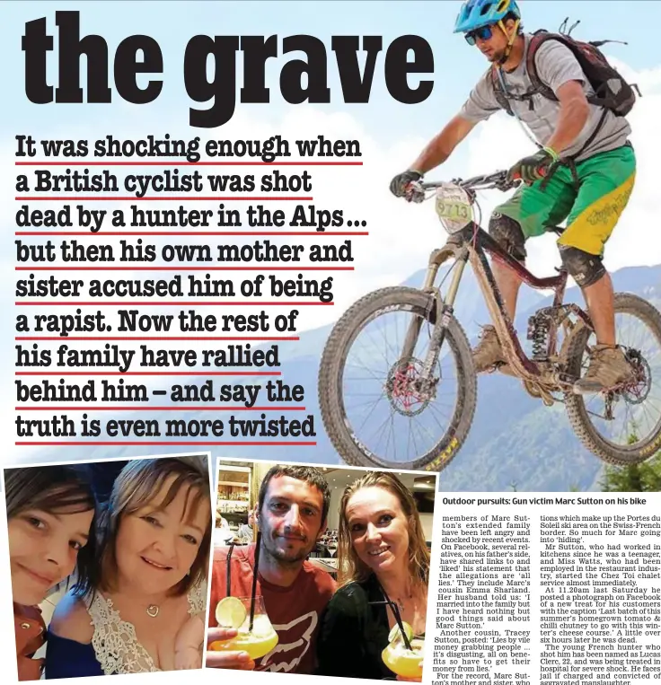  ??  ?? Family at war: Marc Sutton’s sister Katie and mother Katrina, and Marc with girlfriend Jo Watts Outdoor pursuits: Gun victim Marc Sutton on his bike