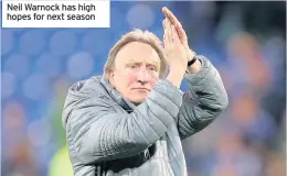  ??  ?? Neil Warnock has high hopes for next season