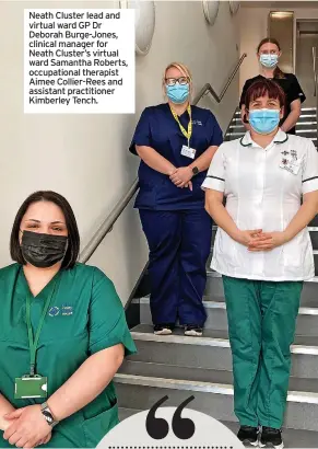  ?? ?? Neath Cluster lead and virtual ward GP Dr Deborah Burge-jones, clinical manager for Neath Cluster’s virtual ward Samantha Roberts, occupation­al therapist Aimee Collier-rees and assistant practition­er Kimberley Tench.