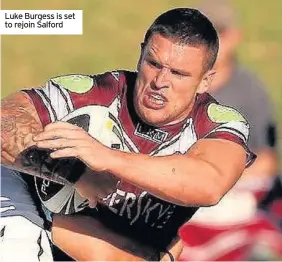  ??  ?? Luke Burgess is set to rejoin Salford