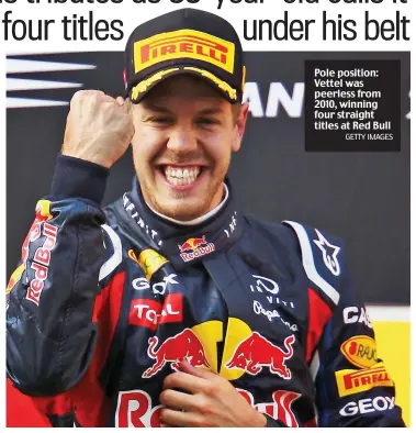  ?? GETTY IMAGES ?? Pole position: Vettel was peerless from 2010, winning four straight titles at Red Bull