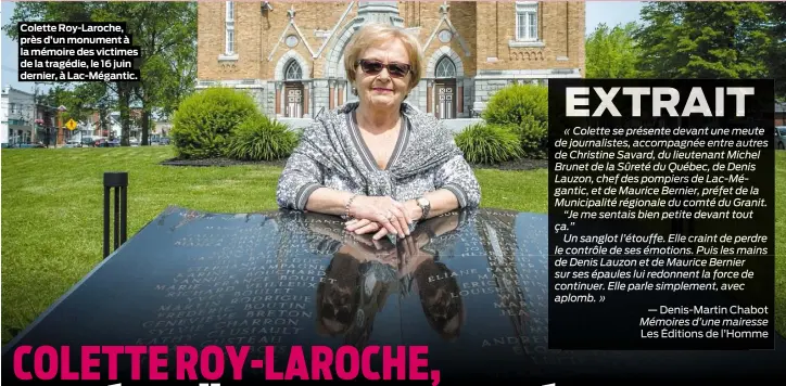  ??  ?? Colette Roy-Laroche, près d’un monument à la mémoire des victimes de la tragédie, le 16 juin dernier, à Lac-Mégantic.