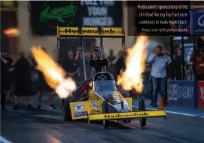  ?? Photo Credit: Half Light Photograph­ic ?? Hydraulink’s sponsorshi­p of the Jim Read Racing Top Fuel racer continues to make hearts race.