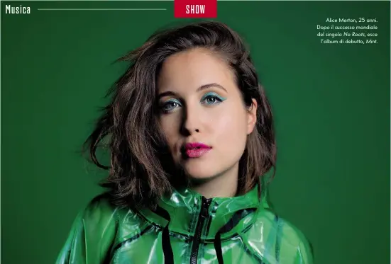  ??  ?? Alice Merton, 25 anni. Dopo il successo mondiale del singolo No Roots, esce l’album di debutto, Mint.