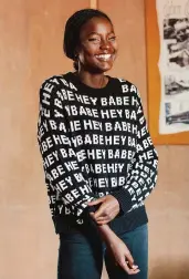  ??  ?? STYLE STATEMENT Make a sartorial statement that can't be missed with a fun, all-over logo or slogan sweater like this Hey Babe knit from Brunette the Label. The black-and-white design is both chic and playfully cheeky. $149 | Brunette the Label; brunetteth­elabel.com