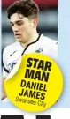  ??  ?? STAR MAN DANIEL JAMES Swansea City