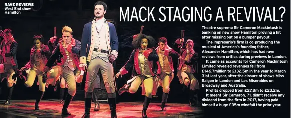  ??  ?? RAVE REVIEWS West End show Hamilton