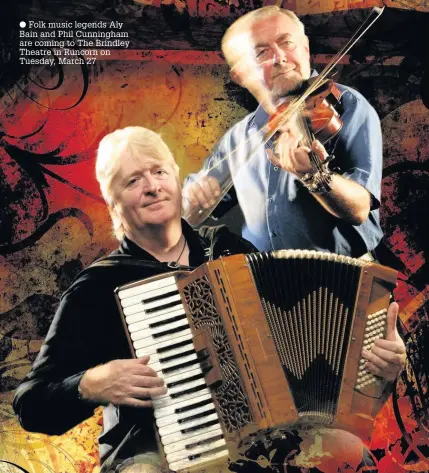  ??  ?? Folk music legends Aly Bain and Phil Cunningham are coming to The Brindley Theatre in Runcorn on Tuesday, March 27