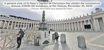  ?? Picture: REUTERS/Yara Nardi/File Photo ?? A general view of St Peter’s Square on Christmas Day amidst the coronaviru­s disease (COVID-19) lockdown, at the Vatican, December 25, 2020.