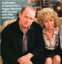  ??  ?? EastEnder: As Queen Vic’s Peggy Mitchell with screen sons Phil and Grant