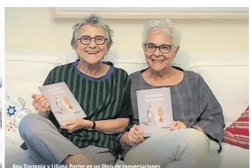  ??  ?? Ana Tiscornia y Liliana Porter en un libro de conversaci­ones