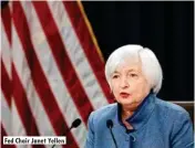  ??  ?? Fed Chair Janet Yellen