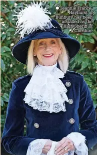  ?? ?? ● Jeannie FranceHayh­urst of Bunbury has been installed as the High Sheriff of Cheshire