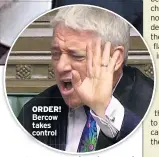  ??  ?? ORDER! Bercow takes control