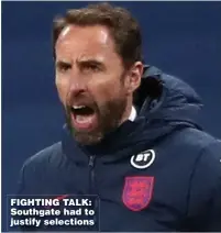  ??  ?? FIGHTING TALK: Southgate had to justify selections