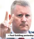  ??  ?? > Paul Golding yesterday