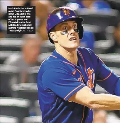  ?? GETTY & AP ?? Mark Canha has a 4-for-5 night, Francisco Lindor (inset l.) knocks in two and has an RBI in each of last 9 games and Eduardo Escobar (inset r.) hits a two-run homer as Mets rout Nationals on Tuesday night.