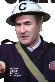  ??  ?? Marshal aid: Bill Pertwee as Hodges