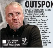  ?? ?? FEATHER IN CAP: New coach Mcdermott