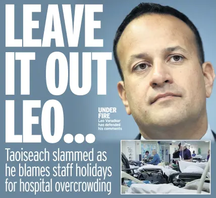  ??  ?? UNDER fireLeo Varadkar has defended his comments