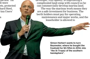  ??  ?? Simon Herbert wants to turn Bayswater, where he bought the freehold for $3.725m in 2014, into ‘‘the St Tropez of the southern hemisphere’’.