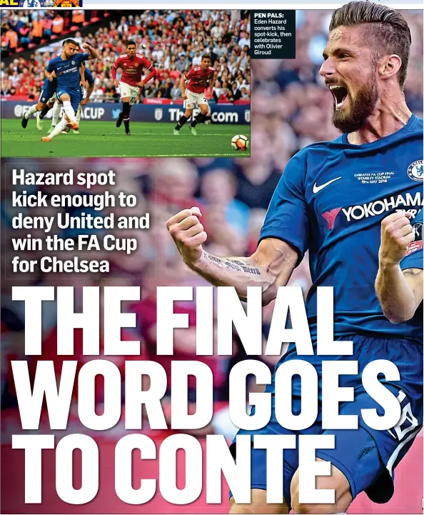  ?? ?? PEN PALS: Eden Hazard converts his spot-kick, then celebrates with Olivier Giroud