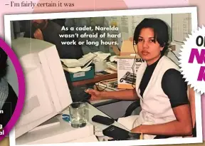  ?? ?? As a cadet, Narelda wasn’t afraid of hard work or long hours.
