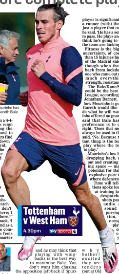  ??  ?? FRIENDS REUNITED: Jose Mourinho has realised his dream to manage Gareth Bale Tottenham v West Ham 4.30pm