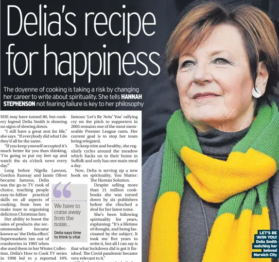  ?? Beloved Norwich City ?? LET’S BE ‘AVIN YOU! Delia Smith watching her